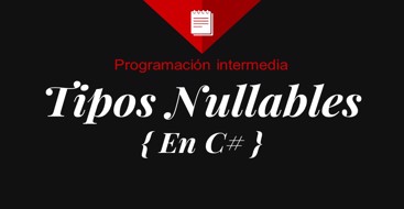 Tipos nullables en C#