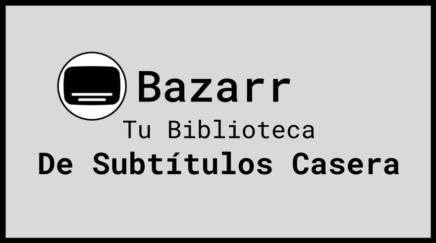 Bazarr la librería para administrar subtítulos