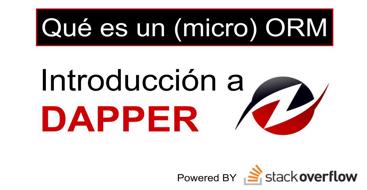 Qué es un ORM - introducción Dapper