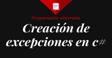 Crear excepciones en C#