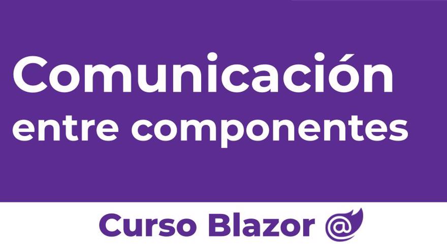 Comunicación entre componentes blazor