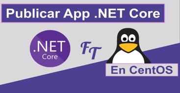 Desplegar Aplicación ASP.NET Core en CentOS